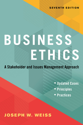 Business Ethics, Seventh Edition: A Stakeholder and Issues Management Approach Cover Image