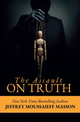 The Assault on Truth By Jeffrey Masson Cover Image