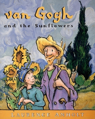 van Gogh and the Sunflowers (Anholt's Artists Books For Children) By Laurence Anholt Cover Image