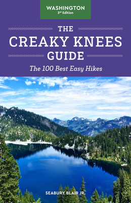 The Creaky Knees Guide Washington, 3rd Edition: The 100 Best Easy Hikes Cover Image
