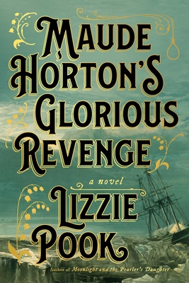 Maude Horton's Glorious Revenge: A Novel