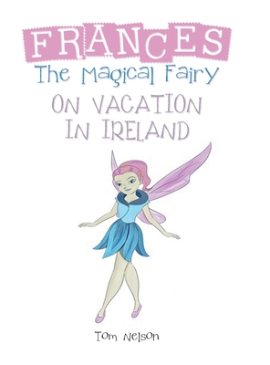 Frances the Magical Fairy: On Vacation in Ireland Cover Image