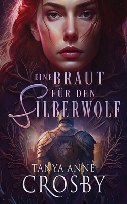 Eine Braut für den Silberwolf By Tanya Anne Crosby, Angelika Dürre (Translator) Cover Image