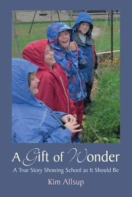 A Gift of Wonder: A True Story Showing School as It Should Be Cover Image