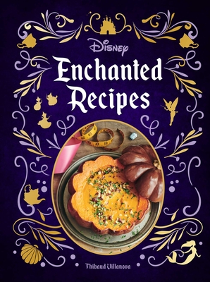 Disney Enchanted Recipes Cookbook By Thibaud Villanova Cover Image