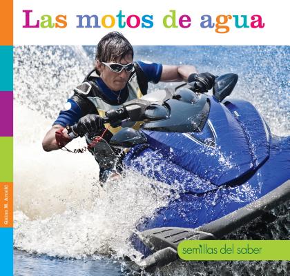 Las Motos de Agua (Semillas del Saber) By Quinn M. Arnold Cover Image