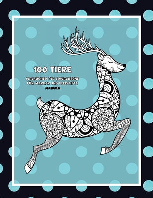Malbücher für Erwachsene für Marker und Bleistifte - Mandala - 100 Tiere By Renata Schroeder Cover Image