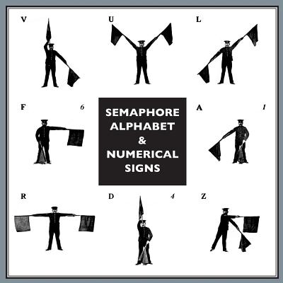 Semaphore Alphabet: And Numeral Signs For The Army By Anon Cover Image