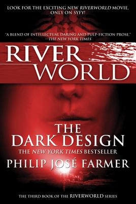 The Dark Design: The Third Book of the Riverworld Series