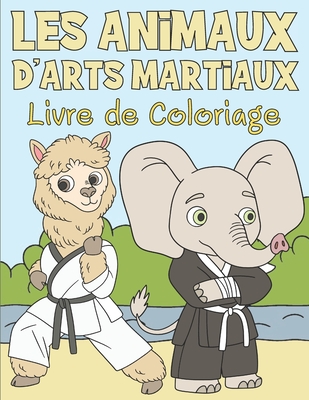 Livre de Coloriage les Animaux d'Arts Martiaux: Pour Enfants 3-9 Ans Cover Image