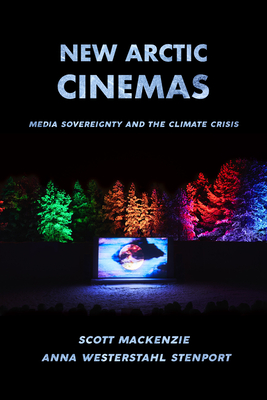 New Arctic Cinemas: Media Sovereignty and the Climate Crisis Cover Image