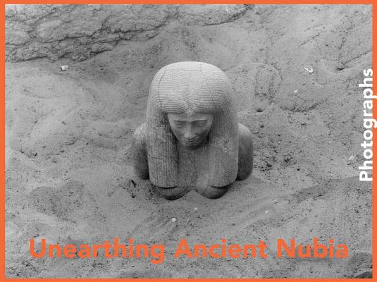 Unearthing Ancient Nubia: Photographs from the Harvard University-Boston Museum of Fine Arts Expedition Cover Image