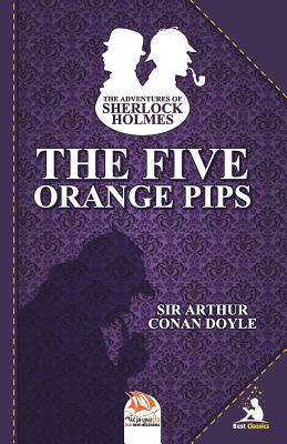 The Five Orange Pips (Adventures of Sherlock Holmes #5) By Arthur Conan Doyle Cover Image