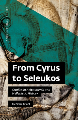 From Cyrus to Seleukos: Studies in Achaemenid and Hellenistic History Cover Image