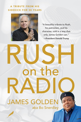 Rush on the Radio: A Tribute from His Friend and Sidekick James Golden, Aka Bo Snerdley