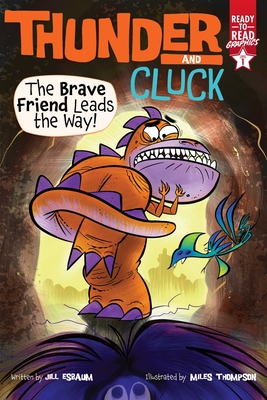 The Brave Friend Leads the Way!: Ready-to-Read Graphics Level 1 (Thunder and Cluck) By Jill Esbaum, Miles Thompson (Illustrator) Cover Image
