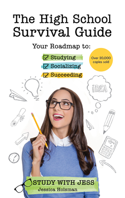 The High School Survival Guide: Your Roadmap to Studying, Socializing & Succeeding (Ages 12-16) (Middle School Graduation Gift) Cover Image