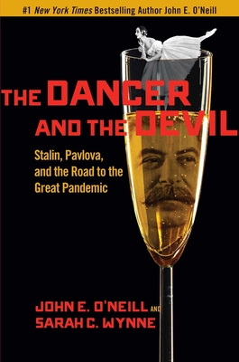 The Dancer and the Devil: Stalin, Pavlova, and the Road to the Great Pandemic By John E. O'Neill, Sarah C. Wynne Cover Image