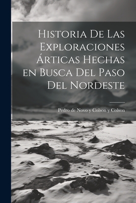 Historia de las exploraciones árticas hechas en busca del Paso del Nordeste
