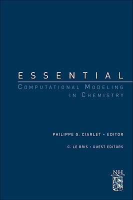 Essential Computational Modeling in Chemistry: A Derivative of Handbook of Numerical Analysis Special Volume: Computation Chemistry, Volume 10 Cover Image