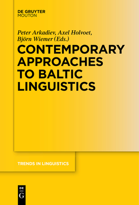Contemporary Approaches to Baltic Linguistics (Trends in Linguistics. Studies and Monographs [Tilsm] #276)