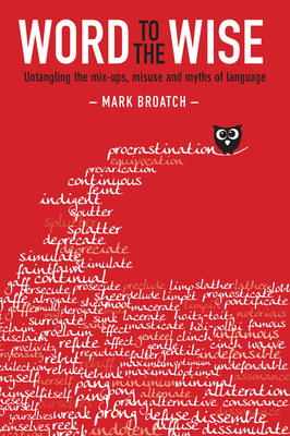 Word to the Wise: Untangling the mix-ups, misuse and myths of language Cover Image