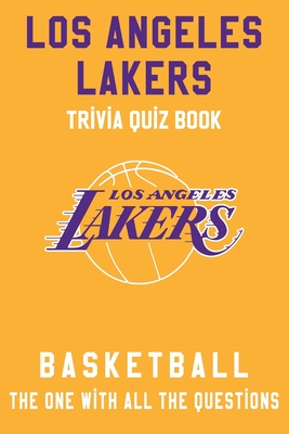 Los Angeles Lakers Trivia Quiz Book Basketball The One With All The Questions Nba Basketball Fan Gift For Fan Of Los Angeles Lakers Paperback Politics And Prose Bookstore