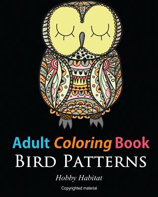 Adult Coloring Books: Bird Zentangle Patterns: 51 Beautiful, Stress Relieving Bird Designs (Hobby Habitat Coloring Books #5)