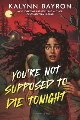 You're Not Supposed to Die Tonight By Kalynn Bayron Cover Image