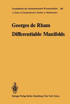 Differentiable Manifolds: Forms, Currents, Harmonic Forms (Grundlehren Der Mathematischen Wissenschaften #266) Cover Image