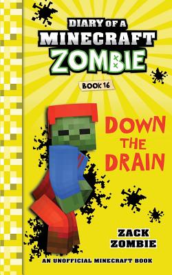 Diary of a Minecraft Zombie Book 16: Down The Drain By Zack Zombie Cover Image