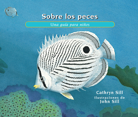 Sobre los peces: Una guía para niños (About. . .) By Cathryn Sill, John Sill (Illustrator) Cover Image