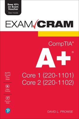 Comptia A+ Core 1 (220-1101) and Core 2 (220-1102) Exam Cram By David Prowse Cover Image