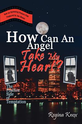 Cover for How Can An Angel Take My Heart?: The Positive Side of Temptation