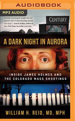 A Dark Night in Aurora: Inside James Holmes and the Colorado Mass Shootings Cover Image