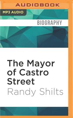 The Mayor of Castro Street: The Life and Times of Harvey Milk By Randy Shilts, Marc Vietor (Read by) Cover Image