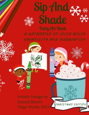 Sip And Shade Party Art Book: A Gathering of Jolly Holly Creativity and Inebriation