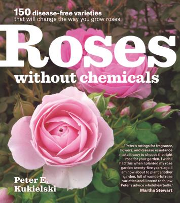 Roses Without Chemicals: 150 Disease-Free Varieties That Will Change the Way You Grow Roses Cover Image