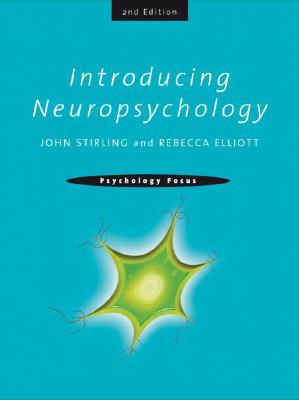 Introducing Neuropsychology: 2nd Edition (Psychology Focus)