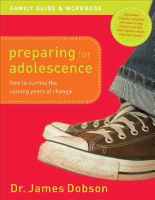 Preparing for Adolescence Family Guide and Workbook: How to Survive the Coming Years of Change By James Dobson Cover Image