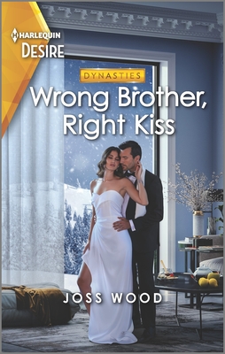 Wrong Brother, Right Kiss: A Surprise Pregnancy, Wrong Brother Romance By Joss Wood Cover Image