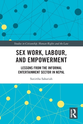 Sex Work, Labour, and Empowerment: Lessons from the Informal Entertainment Sector in Nepal Cover Image