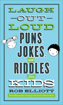 Laugh-Out-Loud Puns, Jokes, and Riddles for Kids (Laugh-Out-Loud Jokes for Kids) By Rob Elliott Cover Image