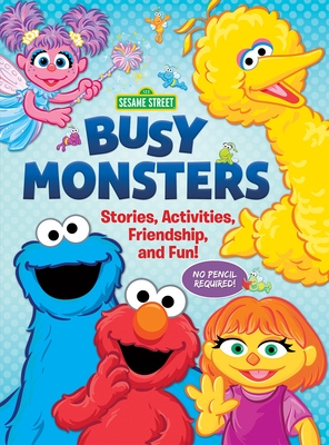 Sesame Street: Busy Monsters: Stories, Activities, Friendship, and Fun! By Pi Kids, Bob Berry (Illustrator), Tom Brannon (Illustrator) Cover Image