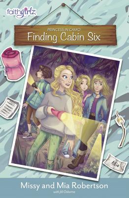 Finding Cabin Six (Faithgirlz / Princess in Camo #4) By Missy Robertson, Mia Robertson, Jill Osborne (With) Cover Image
