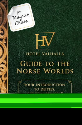 For Magnus Chase: Hotel Valhalla Guide to the Norse Worlds (An Official Rick Riordan Companion Book): Your Introduction to Deities, Mythical Beings, & Fantastic Creatures (Magnus Chase and the Gods of Asgard) Cover Image