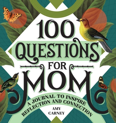 100 Questions for Mom: A Journal to Inspire Reflection and Connection (100 Questions Journal )