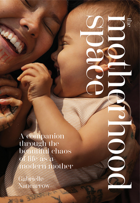 The Motherhood Space: A Companion Through the Beautiful Chaos of Life as a Modern Mother Cover Image