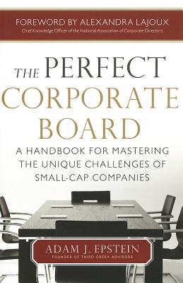 The Perfect Corporate Board: A Handbook for Mastering the Unique Challenges of Small-Cap Companies Cover Image