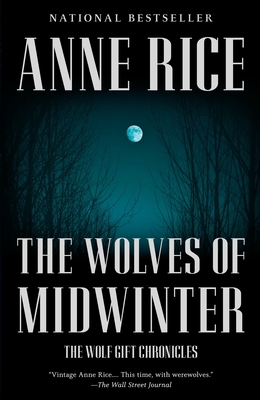 The Wolves of Midwinter: The Wolf Gift Chronicles (2) By Anne Rice Cover Image